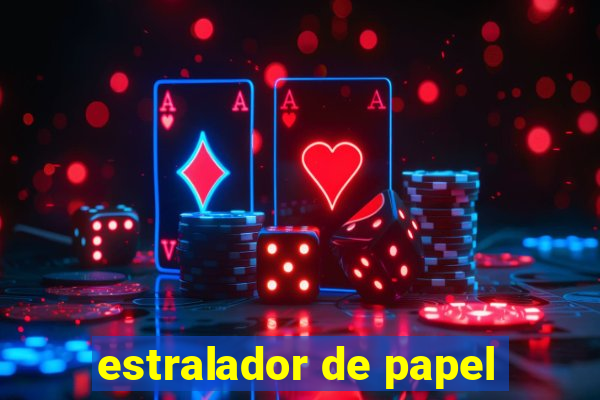 estralador de papel